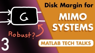 Robust Control, Part 3: Disk Margins for MIMO Systems