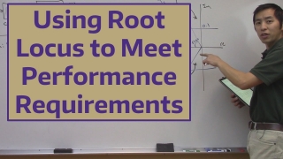 Using Root Locus to Meet Performance Requirements