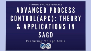 Advanced process control (APC): Theory & Applications in SAGD