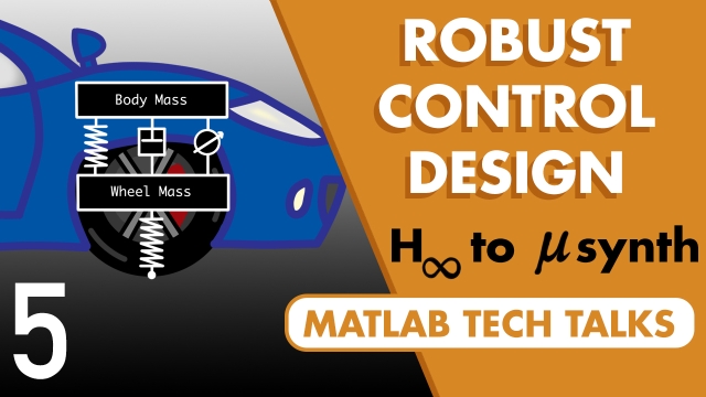 Robust Control, Part 5: H Infinity and Mu Synthesis