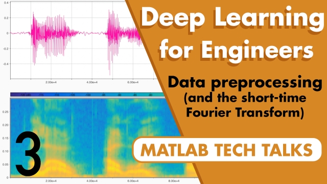 Data Preprocessing and the Short-Time Fourier Transform | Deep Learning for Engineers, Part 3
