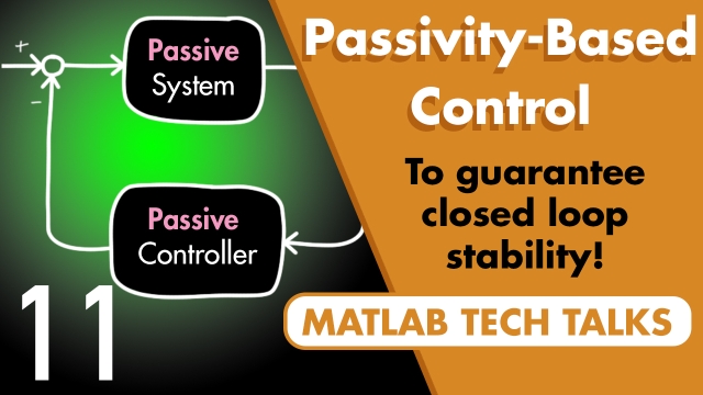 Passivity-Based Control to Guarantee Stability | Control Systems in Practice, Part 11